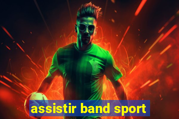 assistir band sport